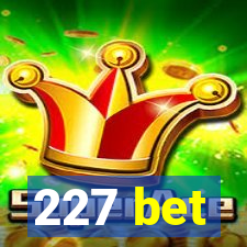 227 bet